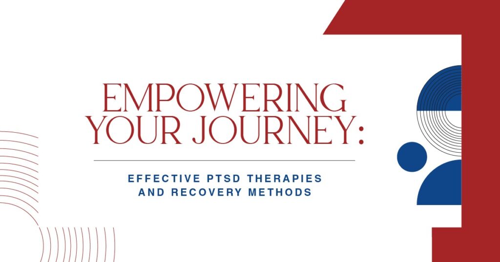 Text reading “Empowering Your Journey: Effective PTSD Therapies and Recovery Methods” displayed in a clean red, blue, and white graphic design with abstract curved shapes.